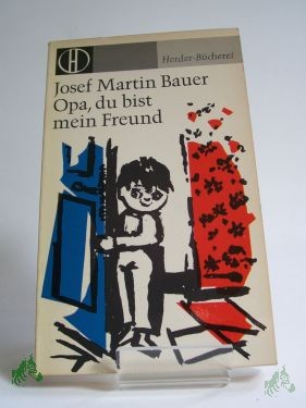Artikelbild 1 des Artikels “Opa, du bist mein Freund / Josef Martin Bauer. Illustrationen von Wolfgang Felten “