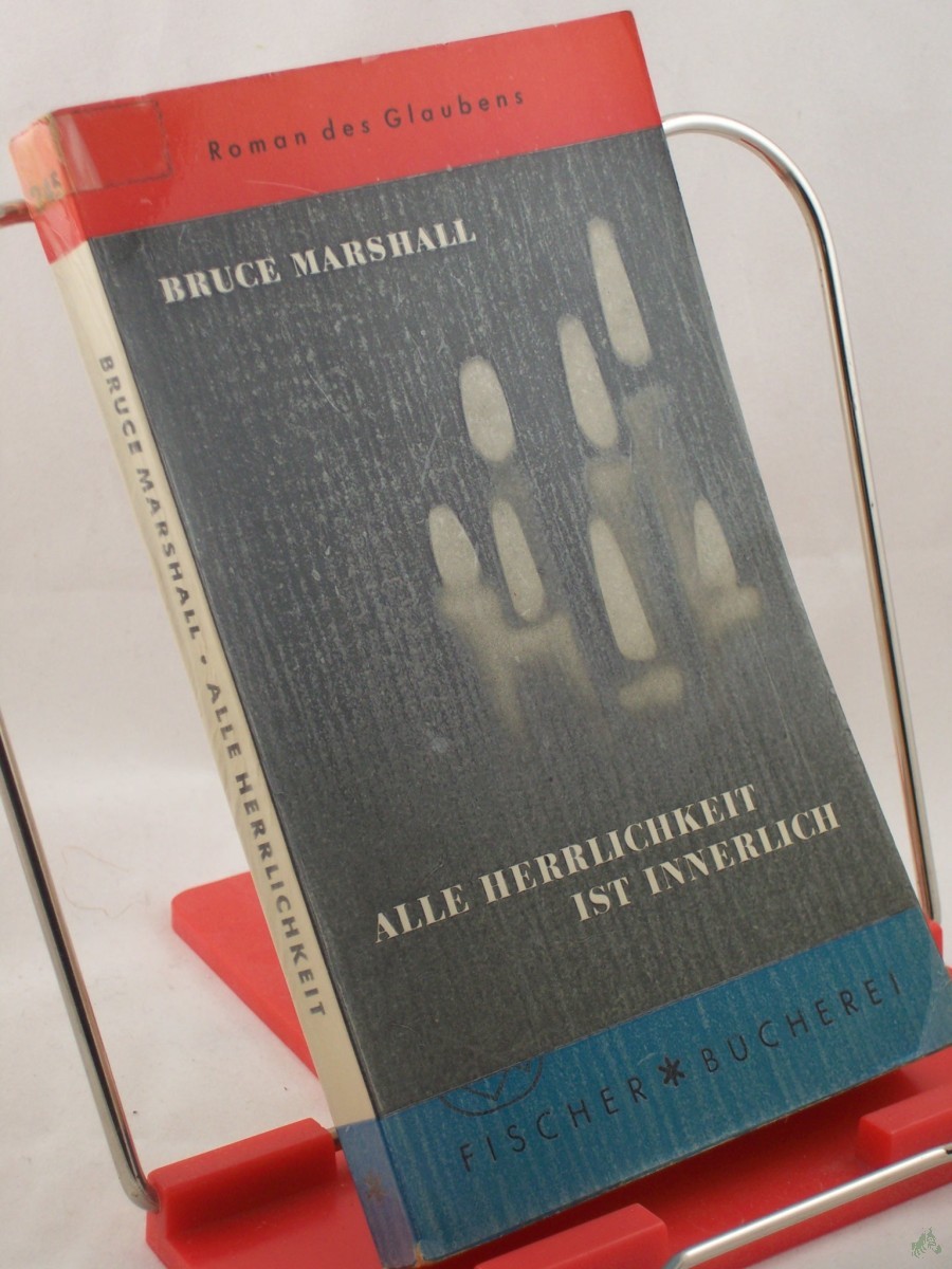 Product image 1 of the product “Alle Herrlichkeit ist innerlich : Roman / Bruce Marshall. Aus d. Engl. dt. von Jakob Hegner ”