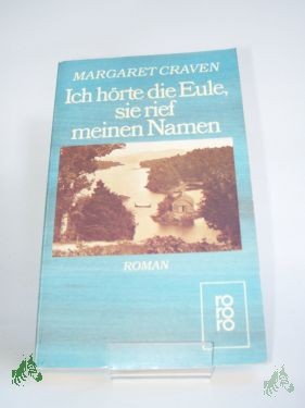 Product image 1 of the product “Ich hörte die Eule, sie rief meinen Namen : Roman / Margaret Craven. Dt. von Kai Molvig ”
