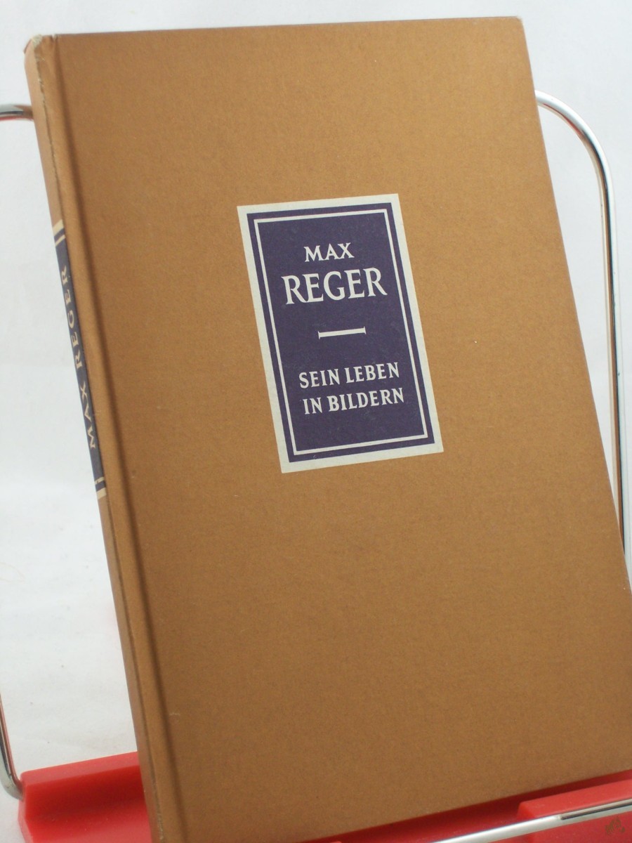 Artikelbild 1 des Artikels “Max Reger : 1873 - 1916. Sein Leben in Bildern / Fritz Stein. Bildfolge u. Bilderläuterungen von Eduard Crass “