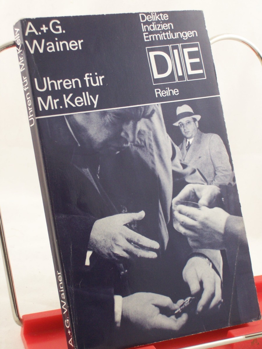 Artikelbild 1 des Artikels “Uhren für Mister Kelly : Kriminalroman / Arkadi u. Georgi Wainer. Aus d. Russ. von Harry Burck “