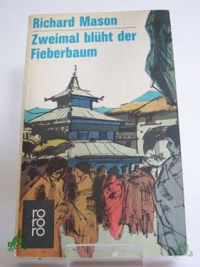 Product image 1 of the product “Zweimal blüht der Fieberbaum : Roman / Richard Mason. Berecht. Übertr. aus d. Engl. von E. C. Burg ”