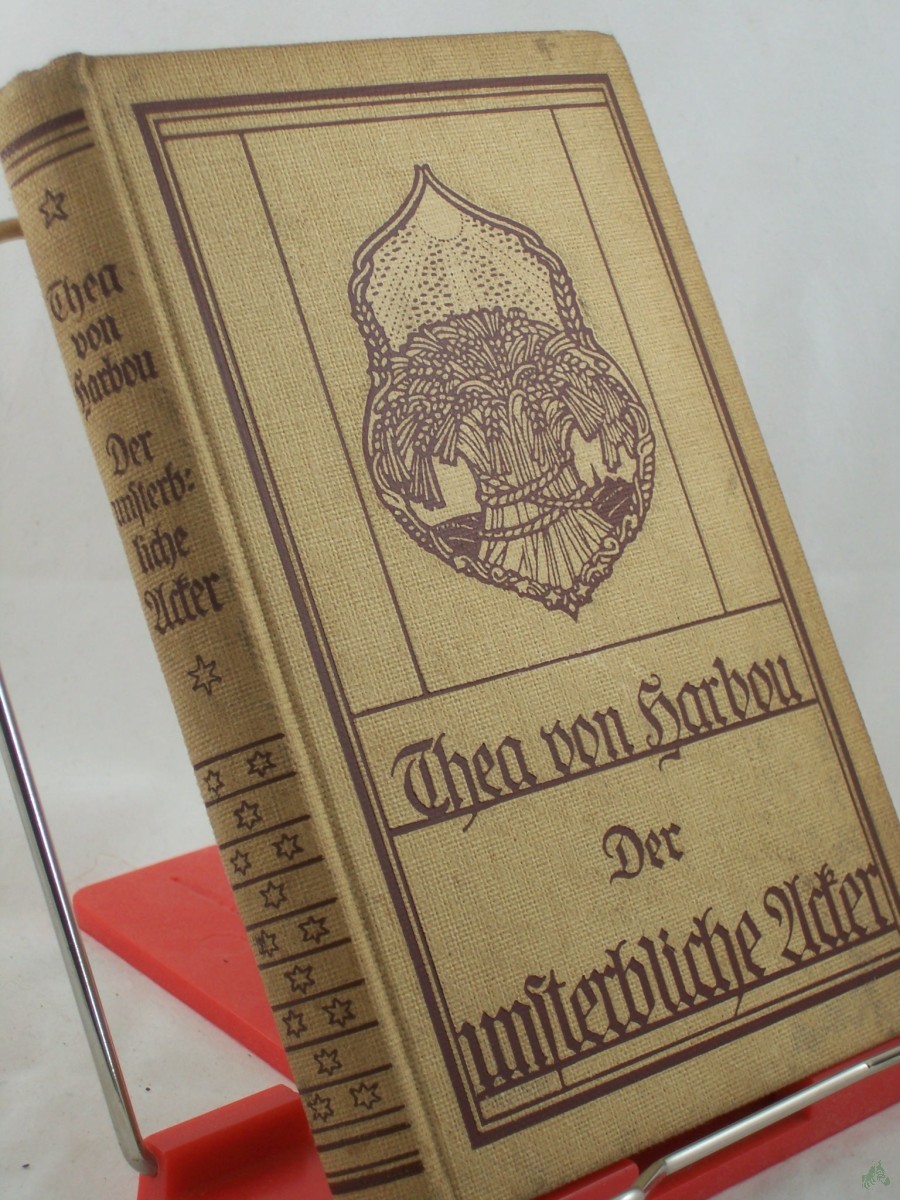 Product image 1 of the product “Der unsterbliche Acker : Ein Kriegsroman / von Thea v. Harbou ”