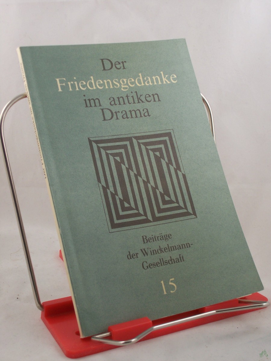 Product image 1 of the product “Der Friedensgedanke im antiken Drama : Protokoll e. Kolloquiums / Winckelmann-Ges. Wiss. Bearb. u. Red.: Maria Erxleben ”
