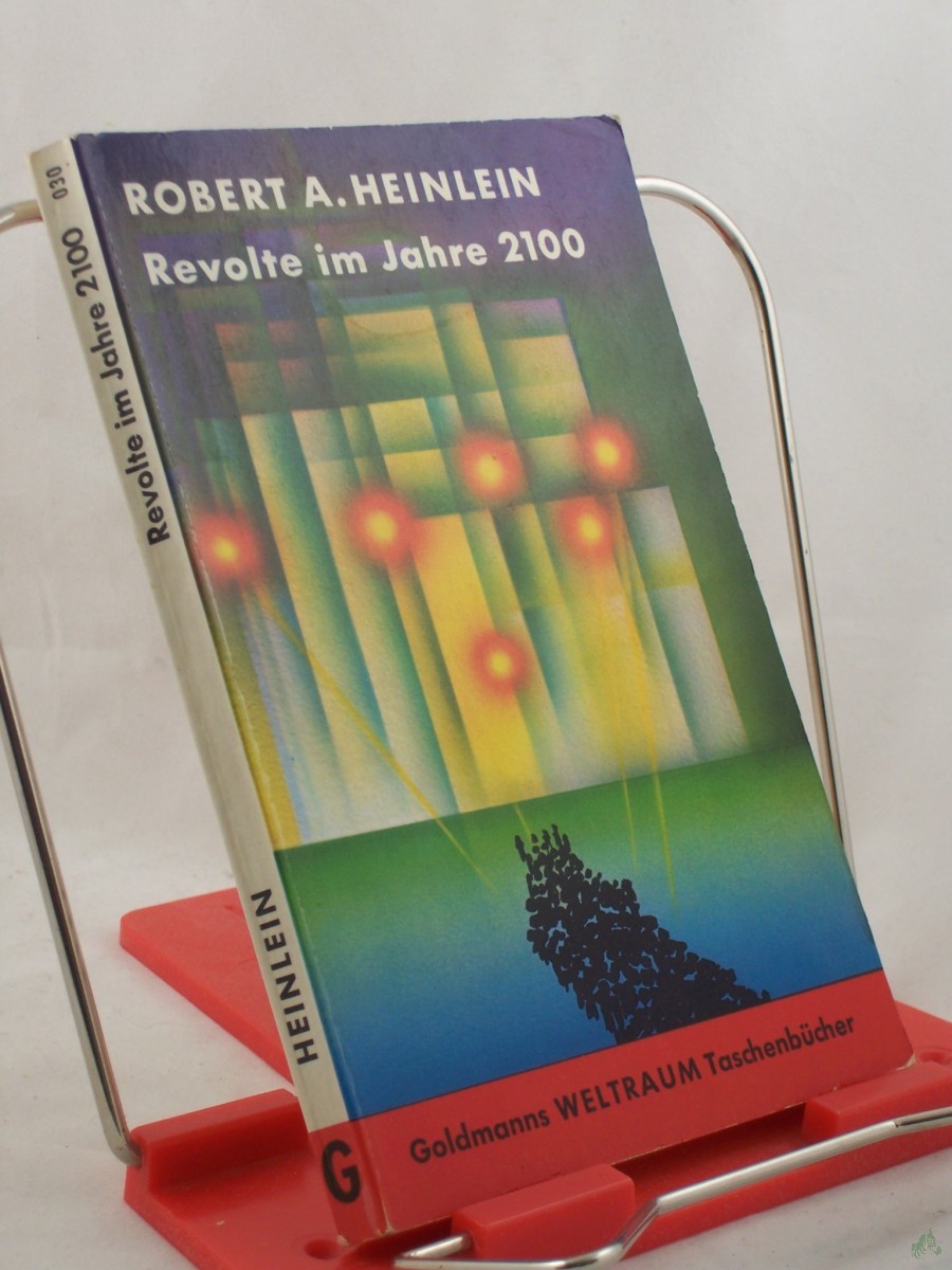 Artikelbild 1 des Artikels “Revolte im Jahre 2100 : Utop.-techn. Erzählungen / Robert A. Heinlein. Aus d. Amerikan. ins Dt. übertr. von Tony Westermayr “