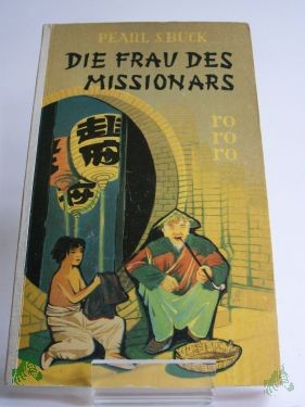 Product image 1 of the product “Die Frau des Missionars : Roman / Pearl Seiten Buck. Dt. von Richard Hoffmann ”