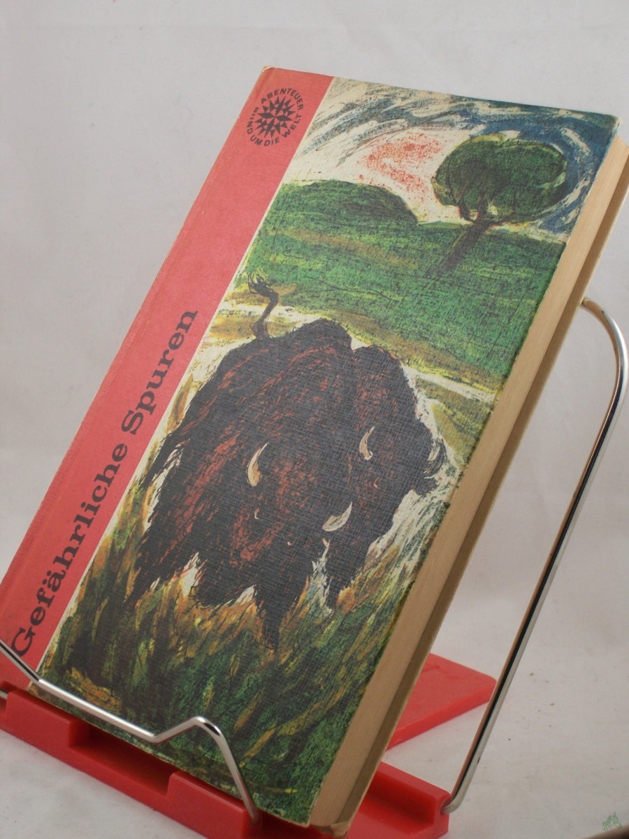 Product image 1 of the product “Gefährliche Spuren : Jagdabenteuer auf 5 Kontinenten / Günther u. Hilga Cwojdrak. Illustrationen v. Klaus Finger ”