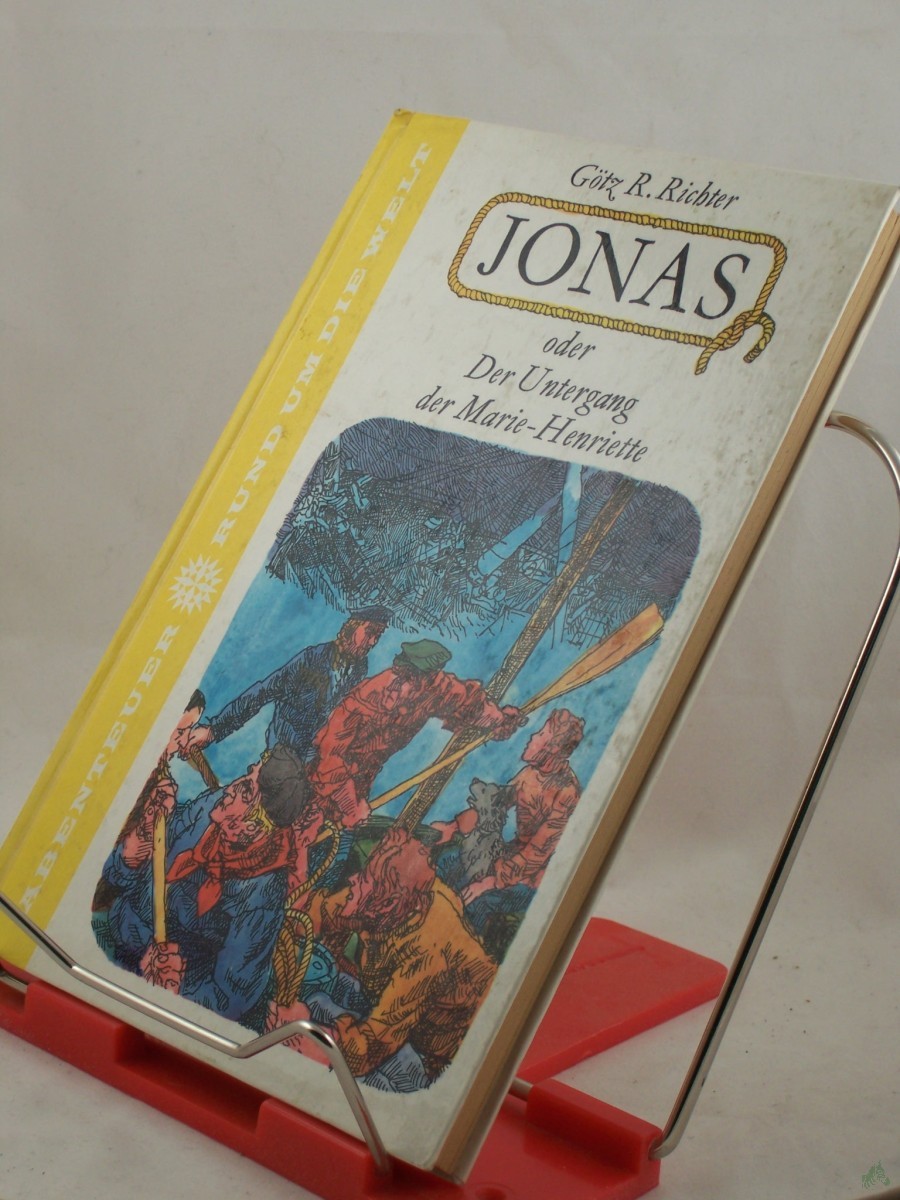 Product image 1 of the product “Jonas oder Der Untergang der Marie-Henriette / Götz R. Richter. Illustrationen: Eberhard Binder-Straßfurt ”