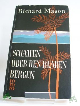 Product image 1 of the product “Schatten über den blauen Bergen : Roman / Richard Mason. Aus d. Engl. ins Dt. übertr. von Edmund Th. Kauer ”