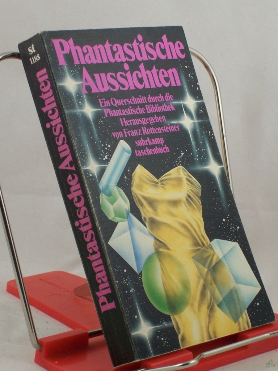 Artikelbild 1 des Artikels “Phantastische Aussichten : e. Querschnitt durch d. Phantastische Bibliothek ; mit Erzählungen von Miha?ly Babits... / hrsg. von Franz Rottensteiner “
