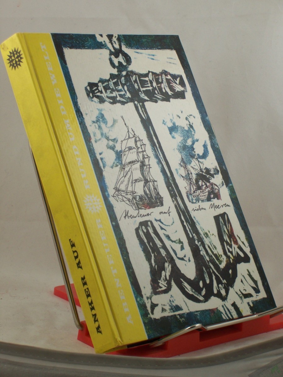 Product image 1 of the product “Anker auf! : Abenteuer auf 7 Meeren / Hrsg. v. Günther u. Hilga Cwojdrak. Illustrationen v. Heinz Rodewald ”