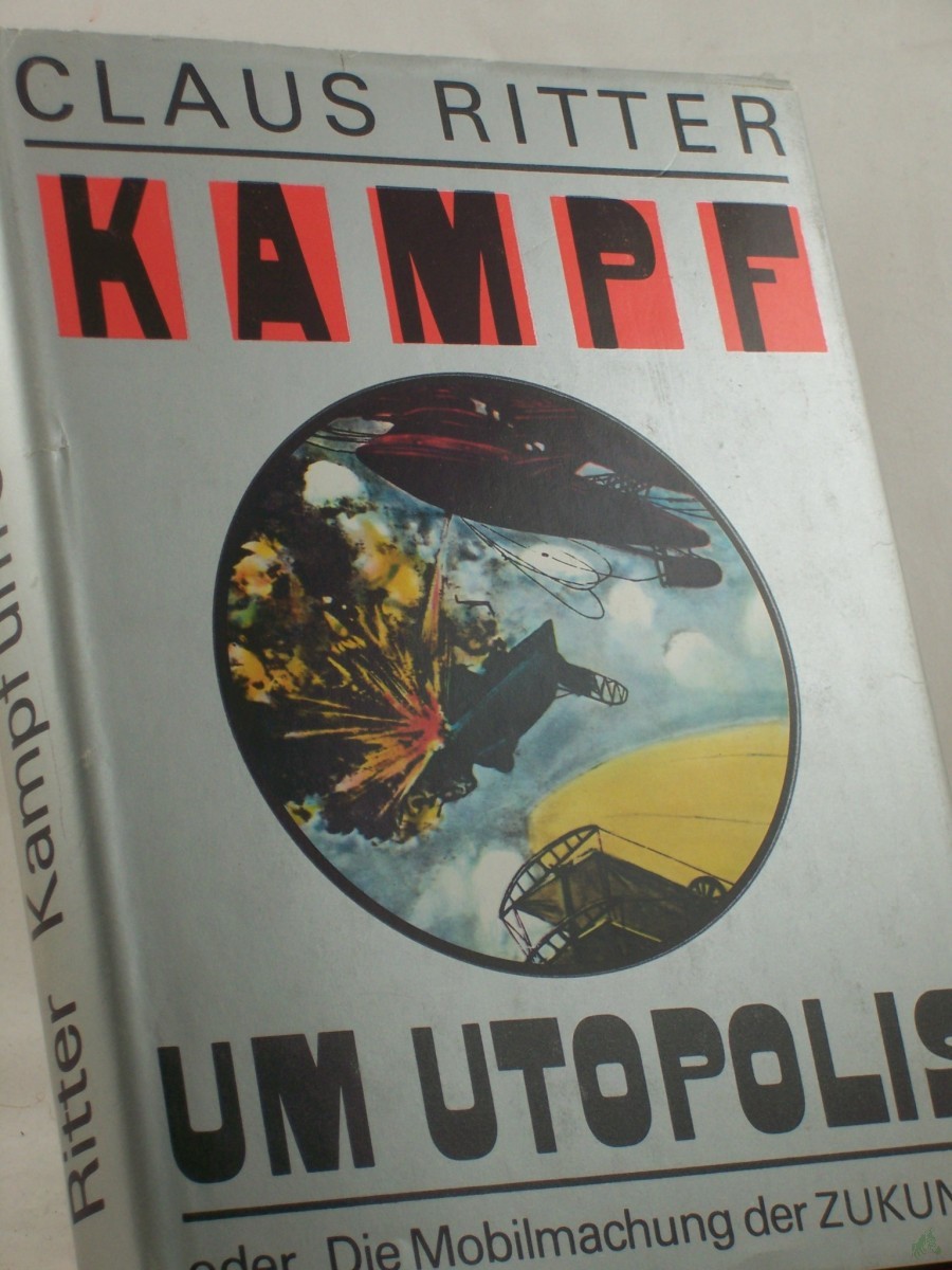 Artikelbild 1 des Artikels “Kampf um Utopolis oder die Mobilmachung der Zukunft / Claus Ritter “