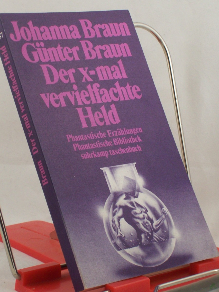 Product image 1 of the product “Der x-mal vervielfachte Held : phantast. Erzählungen / Johanna Braun ; Günter Braun ”