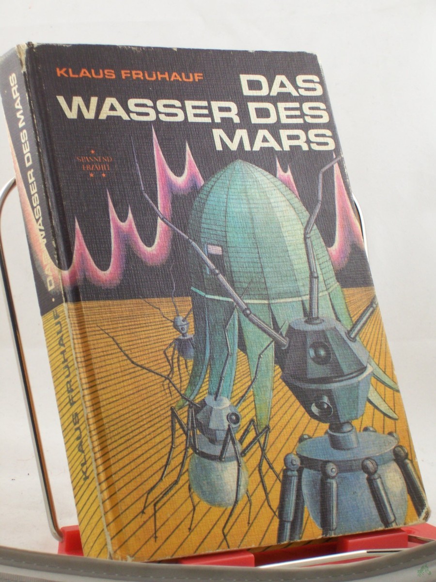 Artikelbild 1 des Artikels “Das Wasser des Mars : wiss.-phantast. Erzählungen / Klaus Frühauf. Illustrationen von Ludwig Winkler “