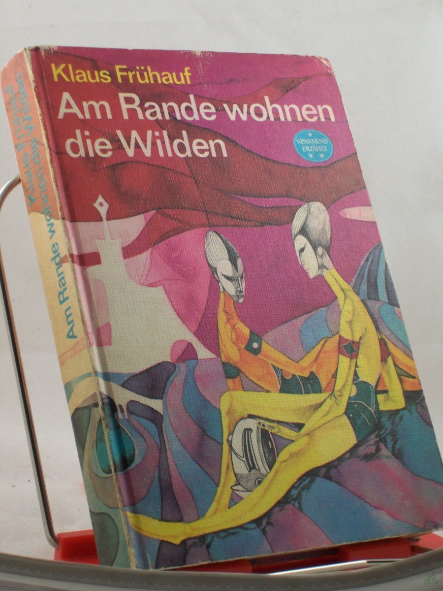 Artikelbild 1 des Artikels “Am Rande wohnen die Wilden : wissenschaftl.-phantast. Roman / Klaus Frühauf “