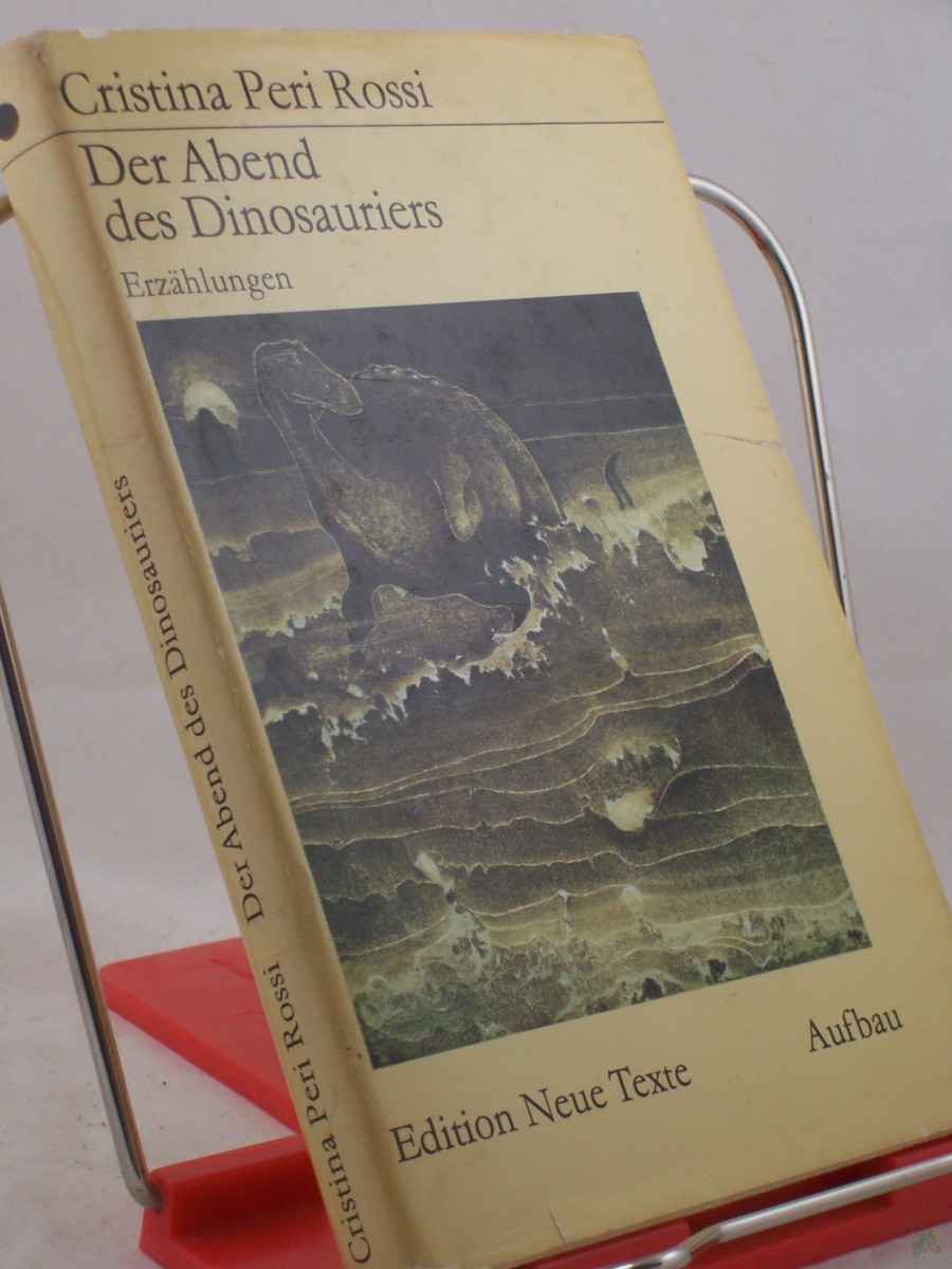 Artikelbild 1 des Artikels “Der Abend des Dinosauriers : Erzählungen ; aus d. Span. übers. / Cristina Peri Rossi. Dt. von Ursula Roth “
