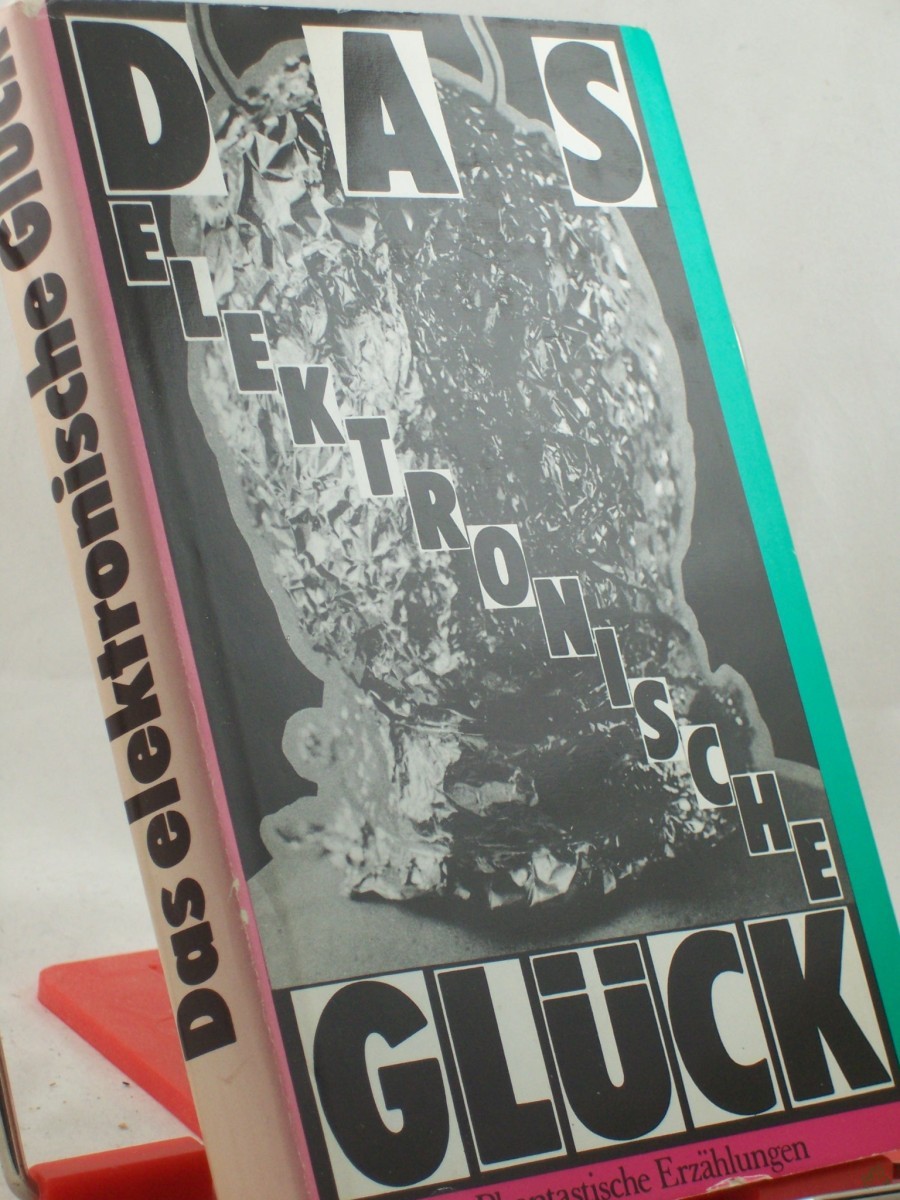 Product image 1 of the product “Das elektronische Glück : phantast. Erzählungen aus d. Sowjetunion / aus d. Russ. übers. von Reinhard Fischer... ”