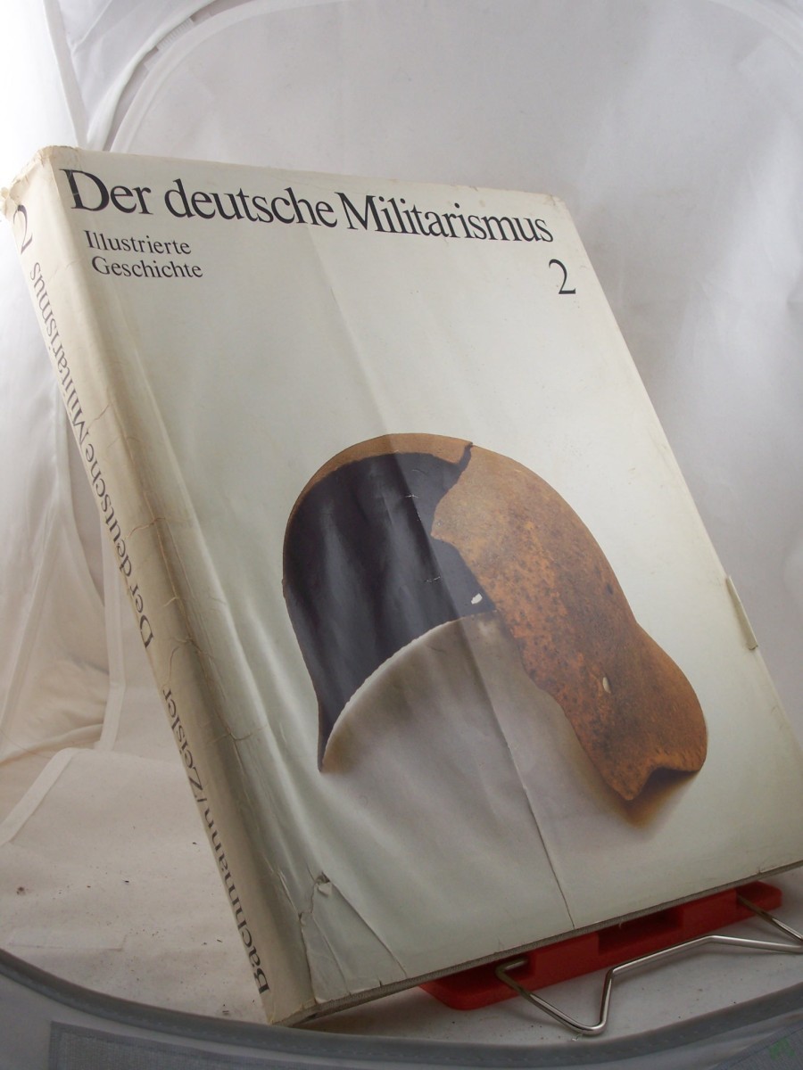 Product image 1 of the product “Band 2, Der deutsche Militarismus / Vom wilhelminischen zum faschistischen Militarismus, Der deutsche Militarismus : ill. Geschichte / Peter Bachmann ; Kurt Zeisler ”