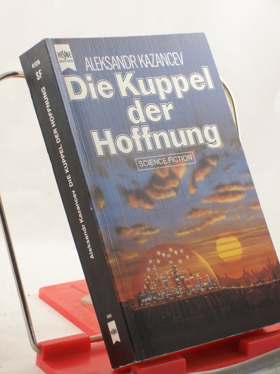 Artikelbild 1 des Artikels “Die Kuppel der Hoffnung : Science-fiction-Roman / Aleksandr Kazancev. Autoris. u. mit Anm. vers. Übers. aus d. Russ. von Winfried Petri “