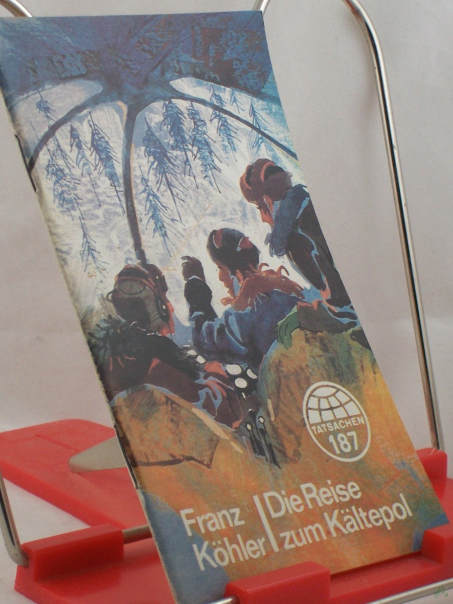 Artikelbild 1 des Artikels “Die Reise zum Kältepol / Franz Köhler “