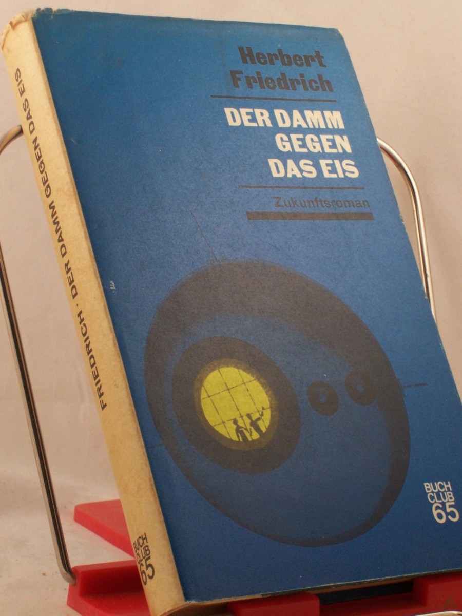 Artikelbild 1 des Artikels “Der Damm gegen das Eis : Zukunftsroman / Herbert Friedrich “