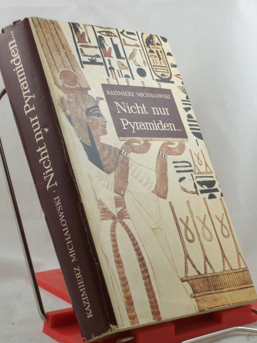 Product image 1 of the product “Nicht nur Pyramiden... : altägypt. Kunst / Kazimierz Michalowski. Übers. ins Dt.: Rozemaria K. Tertel. Zwischentitelkt.: Józef Czes?aw Bieniek. Zeichn. neben d. Zwischentitelkt.: Krystyna Micha?owska ”