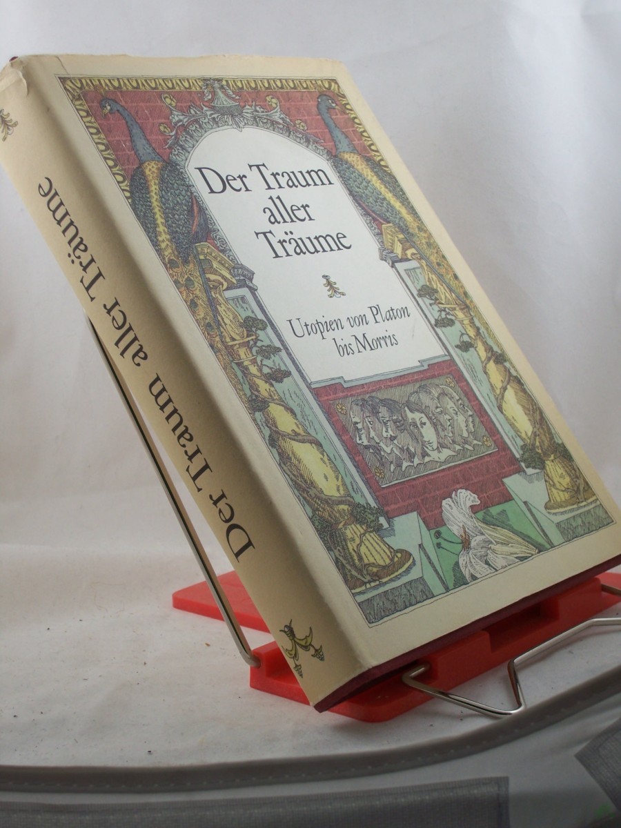 Product image 1 of the product “Der Traum aller Träume : Utopien von Platon bis Morris / hrsg. u. mit e. Vorw. von Joachim Walther ”