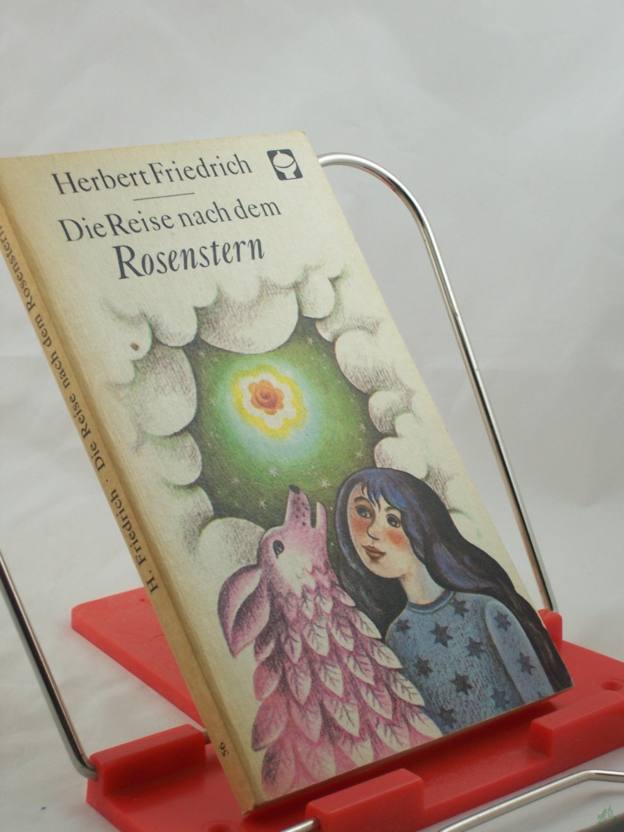 Artikelbild 1 des Artikels “Die Reise nach dem Rosenstern : e. Märchenbuch / Herbert Friedrich “