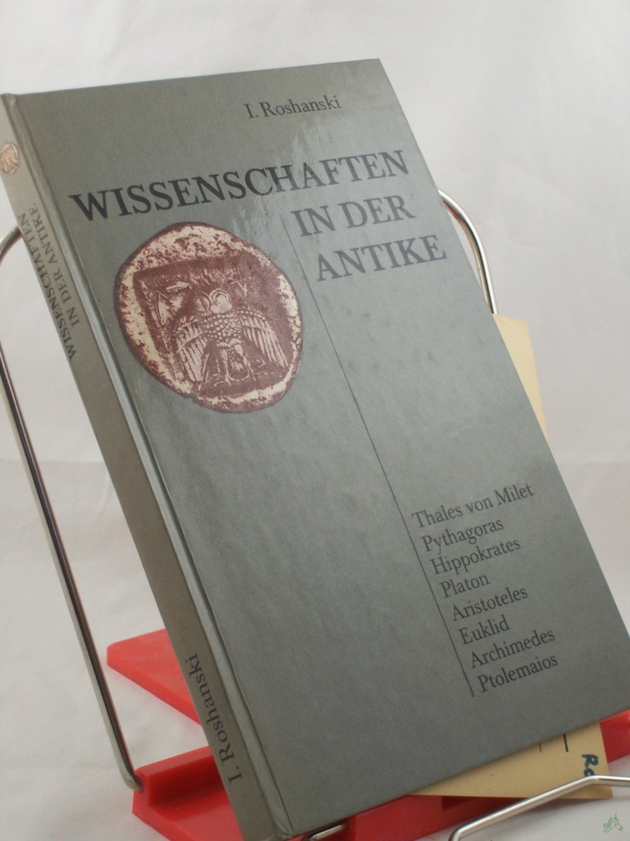 Product image 1 of the product “Wissenschaften in der Antike / I. Roshanski. Aus d. Russ. von Lew Zybatow. Wiss. Bearb. von Dietrich Ehlers ”