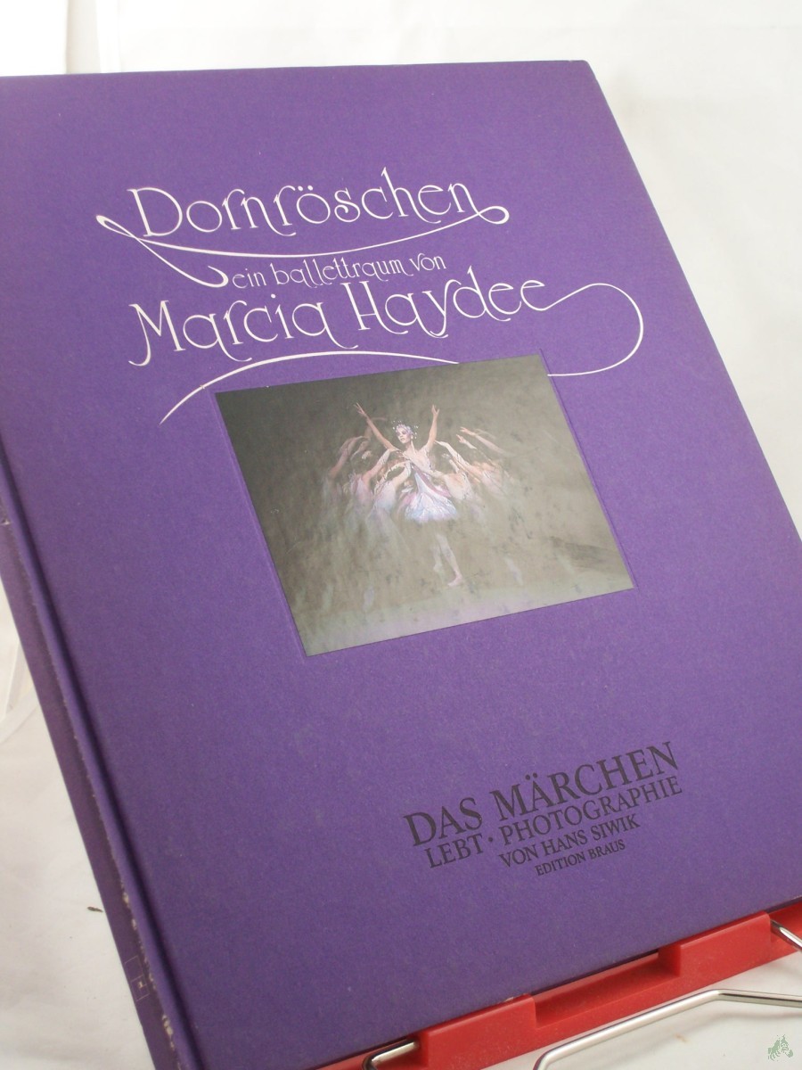 Artikelbild 1 des Artikels “Dornröschen : e. Balletttraum von Marcia Haydée / In d. Kostümen u. Bühnenbildern von Jürgen Rose. Texte: Gebrüder Grimm... Photogr. Hans Siwik. “
