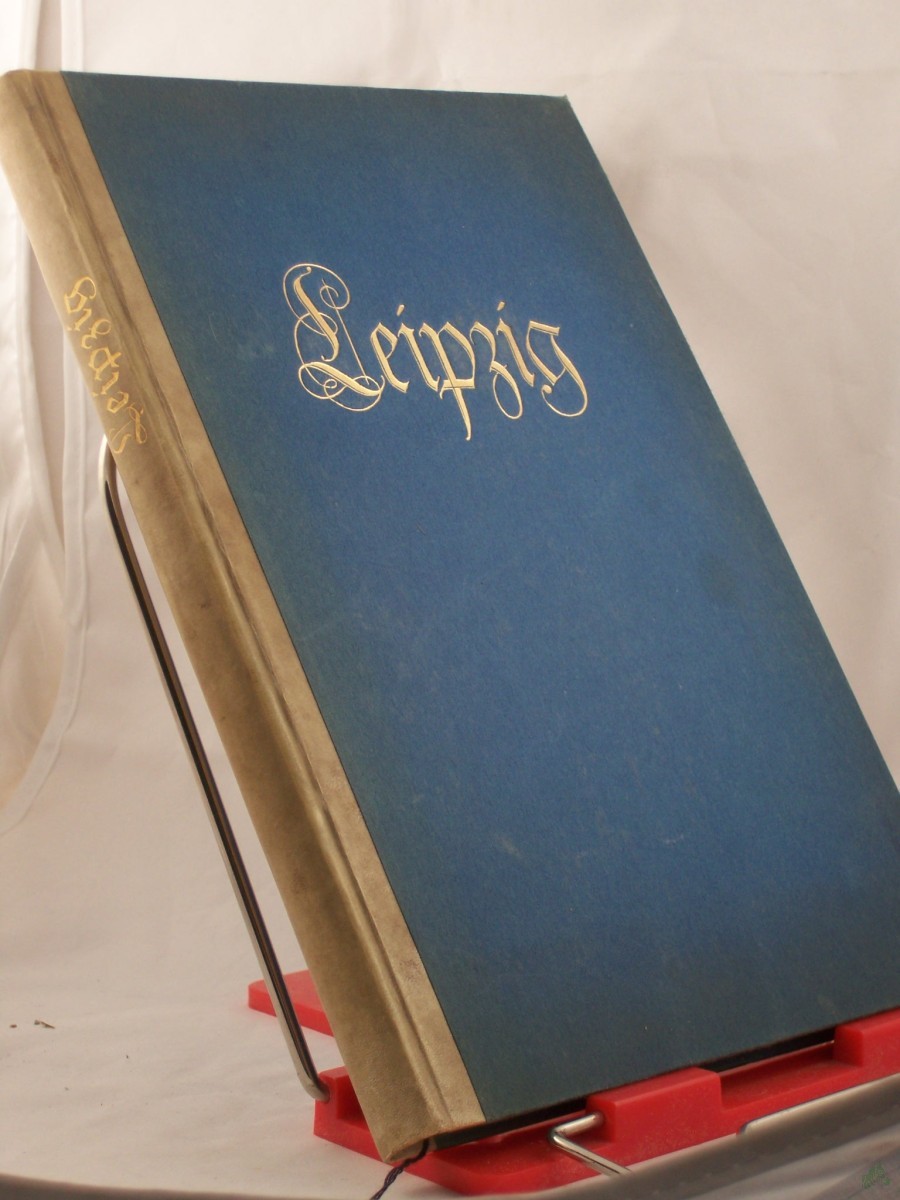 Product image 1 of the product “Leipzig, ein Blick in das Wesen und Werden einer deutschen Stadt : Festgabe der Stadt Leipzig / Schriftl.: Paul Weigel ”