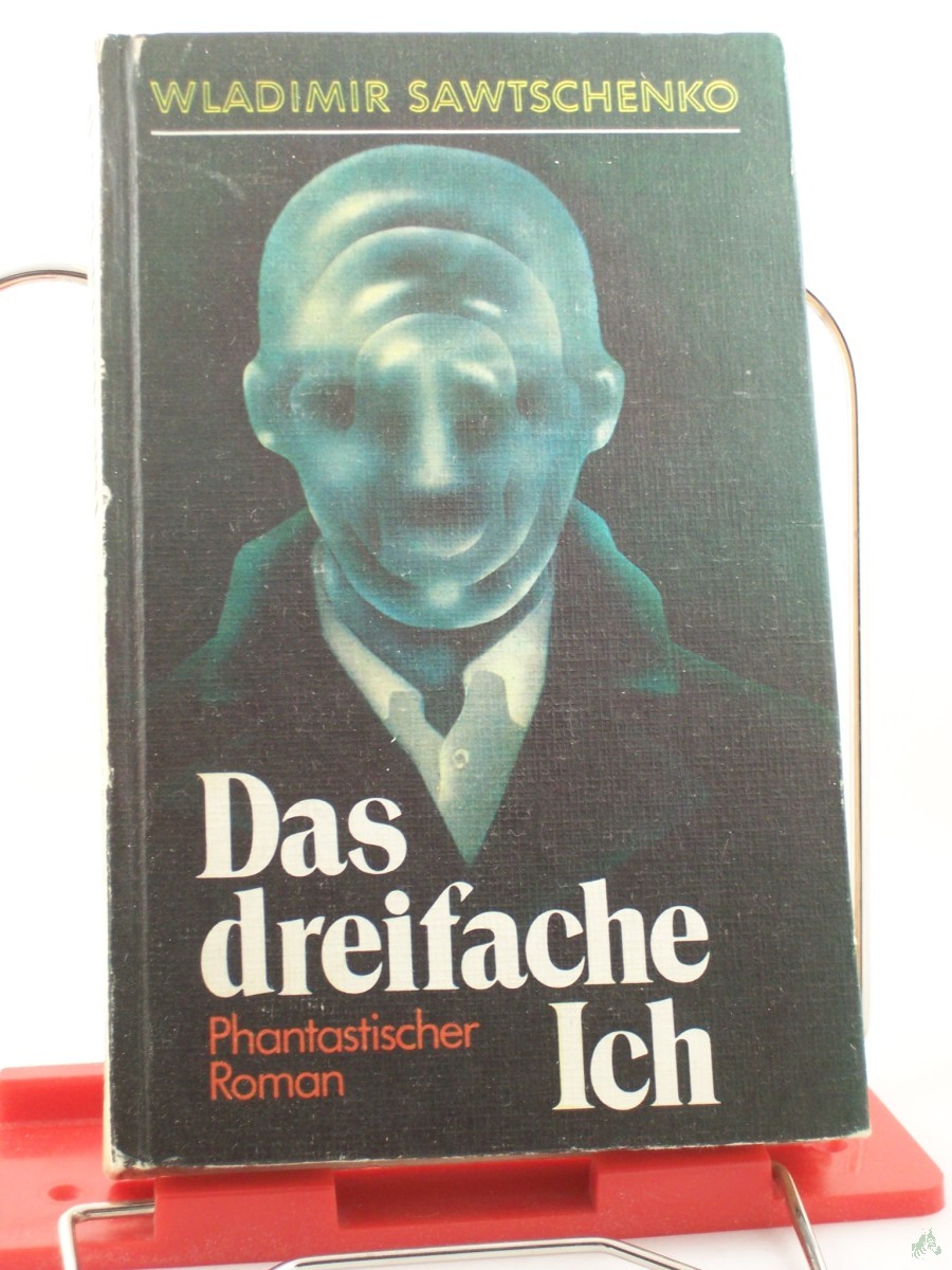 Artikelbild 1 des Artikels “Das dreifache Ich : phantast. Roman / Wladimir Sawtschenko. Aus d. Russ. von Corrinna u. Gottfried Wojtek “