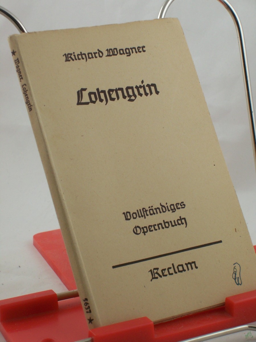 Product image 1 of the product “Lohengrin : Romant. Oper in 3 Aufz. ; Vollst. Opern-Buch / Richard Wagner. Mit e. Einf. v. Hermann Heyer ”
