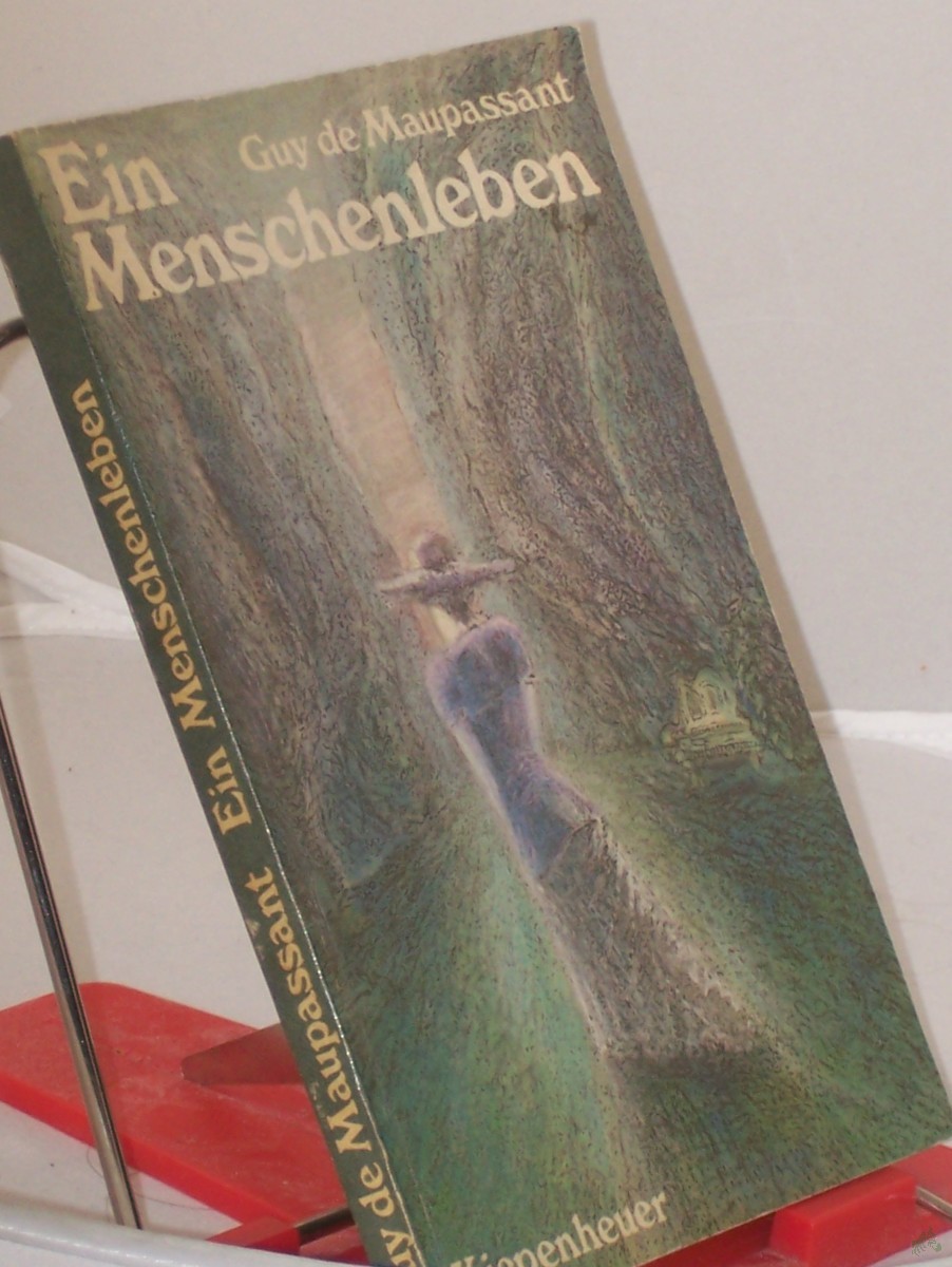 Artikelbild 1 des Artikels “Ein Menschenleben : Roman / Guy de Maupassant. Überarb. nach d. Übertr. von Georg Frhr. von Ompteda. Nachw. von Herbert Kühn “