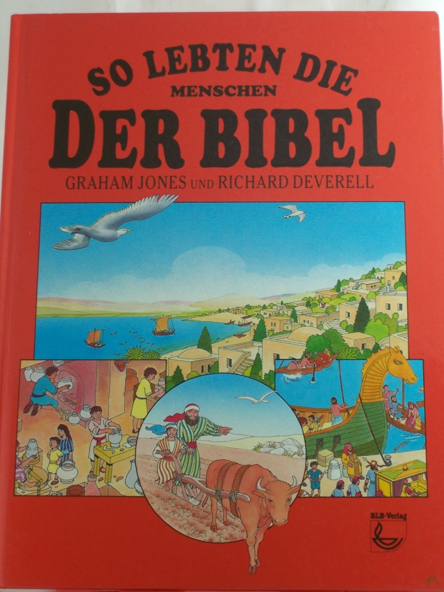 Artikelbild 1 des Artikels “So lebten die Menschen der Bibel / Graham Jones. Illustrationen von Richard und Christine Deverell. Hrsg.: Elrose Hunter. Übers. aus dem Engl.: Susanne Neu “