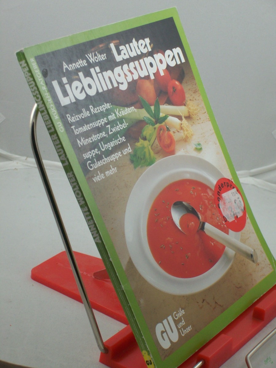 Artikelbild 1 des Artikels “Lauter Lieblingssuppen : reizvolle Rezepte: Tomatensuppe mit Kräutern, Minestrone, Zwiebelsuppe, ungarische Gulaschsuppe und viele mehr / Annette Wolter “