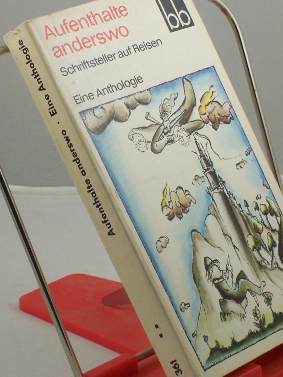 Product image 1 of the product “Aufenthalte anderswo, Schriftsteller auf Reisen : e. Anthologie / Zusammenstellung u. Red.: Helga Pankoke ”