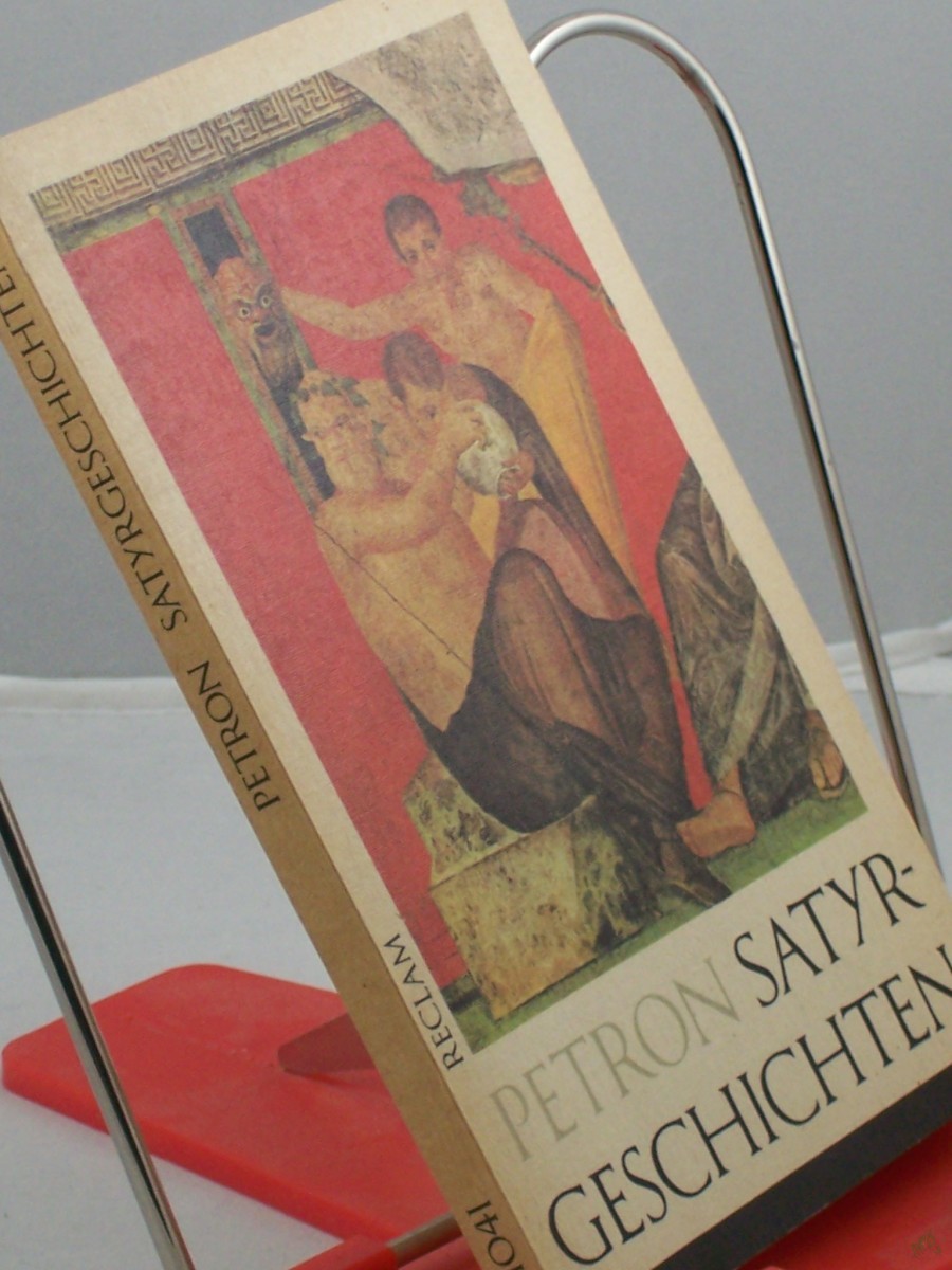 Product image 1 of the product “Satyrgeschichten : [aus d. Lat.] / Titus Petronius Arbiter. [Übertr., Anm. u. Essay 