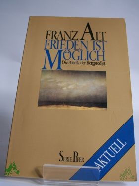 Product image 1 of the product “Frieden ist möglich : d. Politik d. Bergpredigt / Franz Alt ”