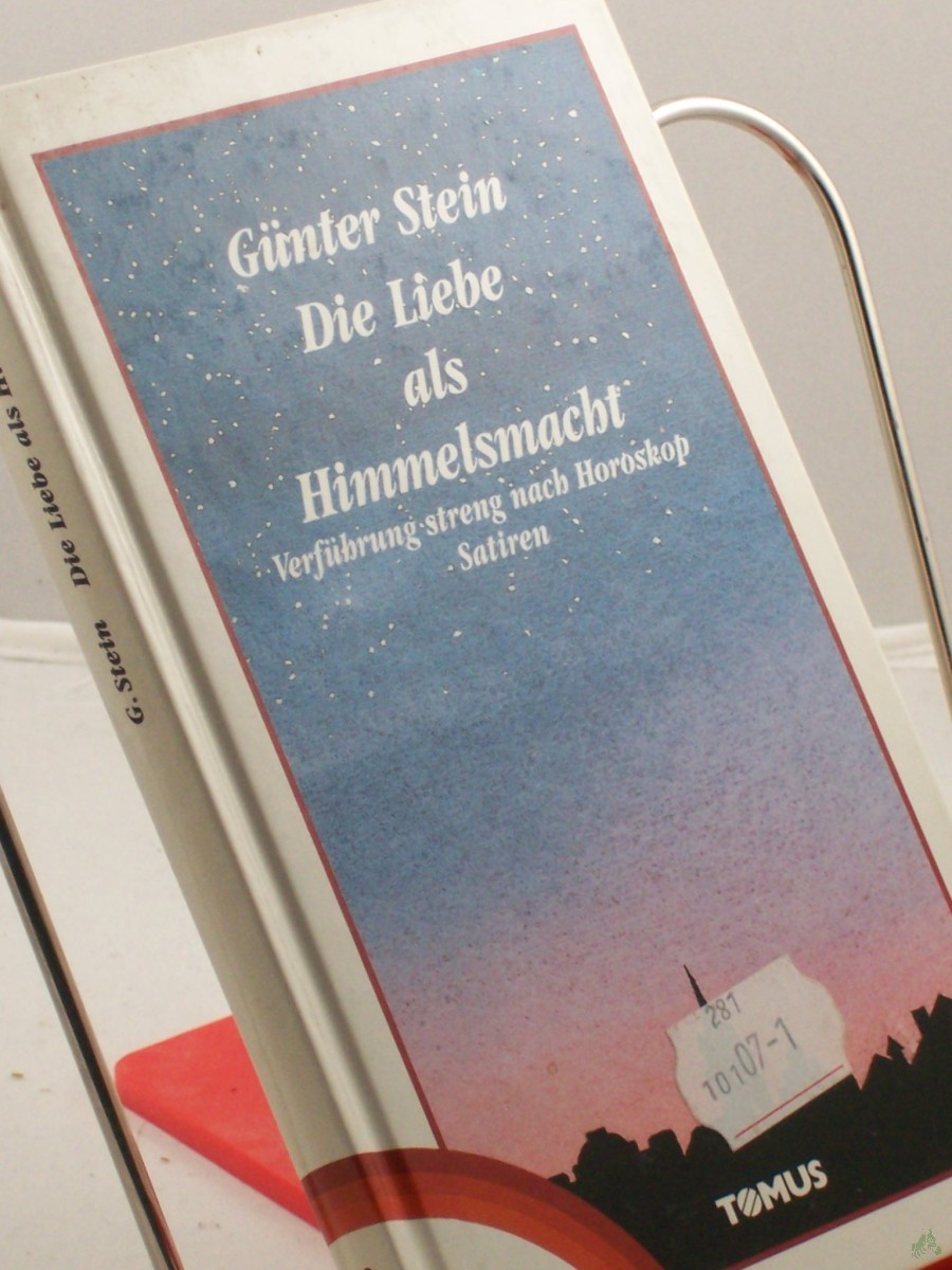 Product image 1 of the product “Die Liebe als Himmelsmacht : Verführung streng nach Horoskop ; Satiren / Günter Stein ”