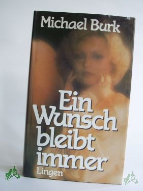 Artikelbild 1 des Artikels “Ein Wunsch bleibt immer : Roman / Michael Burk “