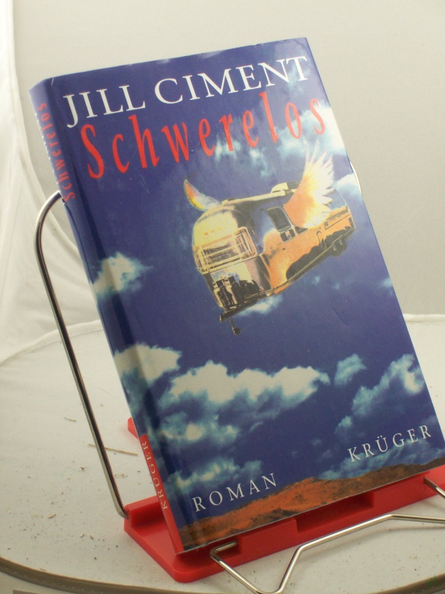 Product image 1 of the product “Schwerelos : Roman / Jill Ciment. Aus dem Amerikan. von Claudia Böttger ”