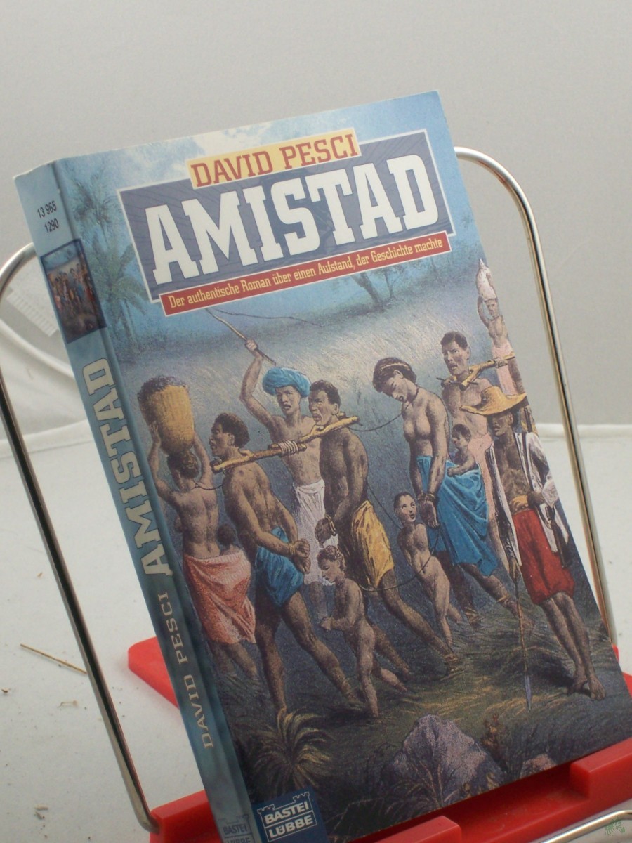 Artikelbild 1 des Artikels “Amistad : historischer Roman ; der authentische Roman über einen Aufstand, der Geschichte machte / David Pesci. Ins Dt. übertr. von Eva Malsch “