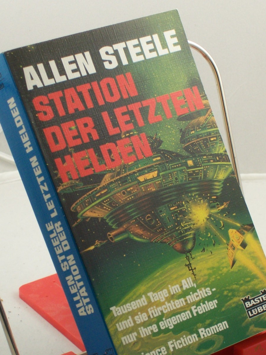 Product image 1 of the product “Station der letzten Helden : Science-fiction-Roman / Allen Steele. Ins Dt. übertr. von Ralph Tegtmeier ”