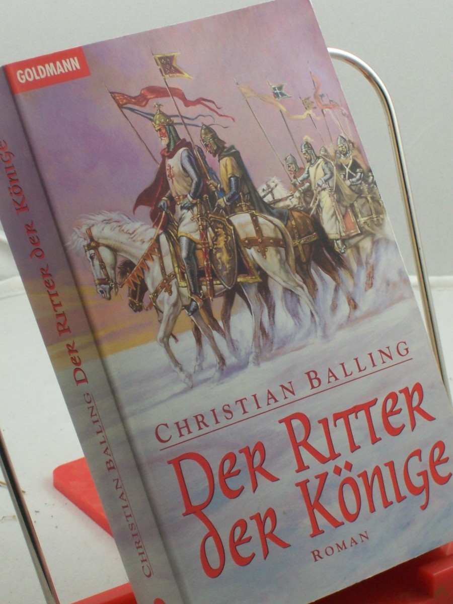 Artikelbild 1 des Artikels “Der Ritter der Könige : Roman / Christian Balling. Aus dem Engl. von Elisabeth zum Stolzenberg “