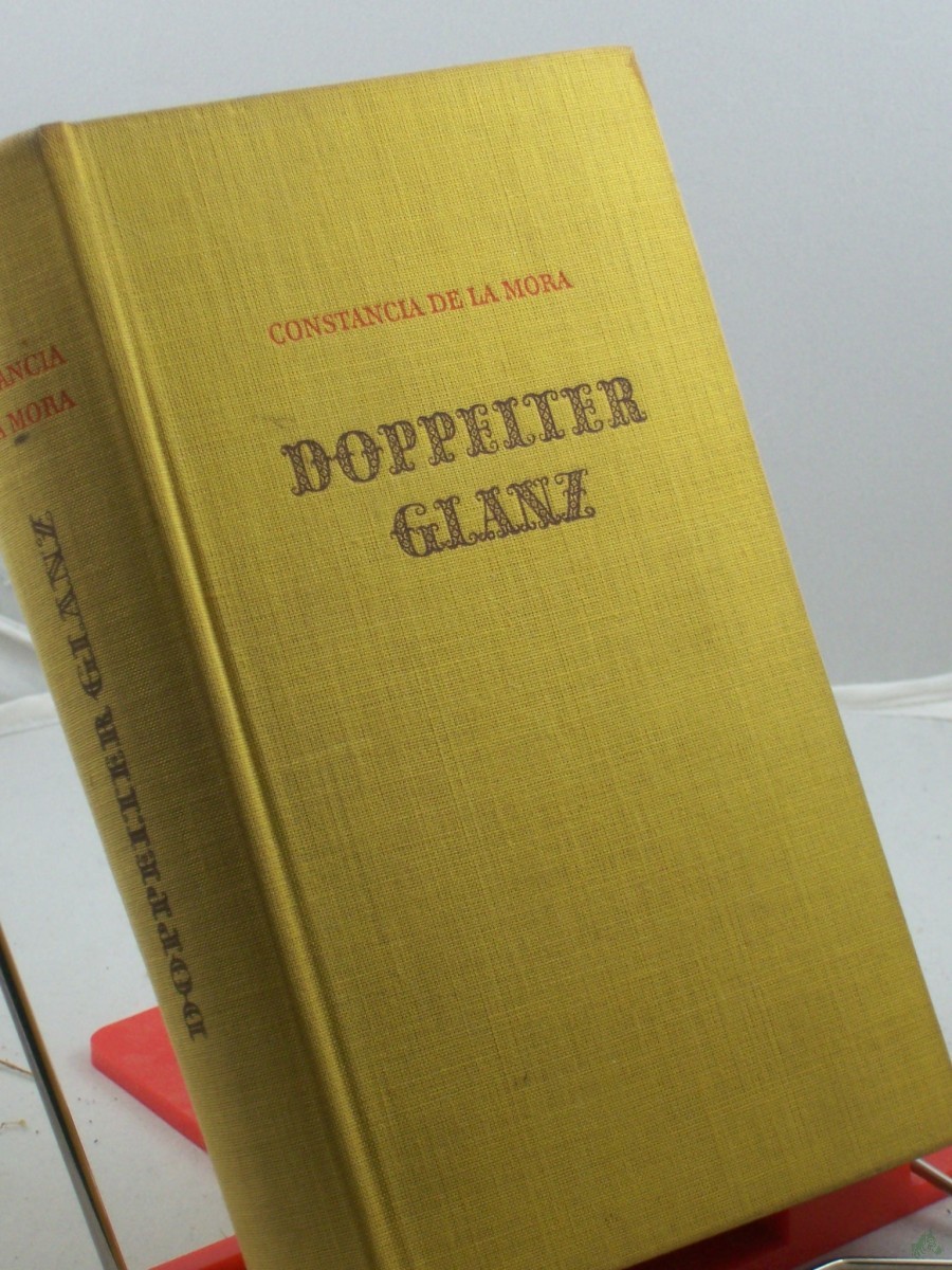 Artikelbild 1 des Artikels “Doppelter Glanz : Die Lebensgeschichte e. span. Frau / Constance de La Mora. Autoris. Übers. aus d. Span. von Olla Ewert “