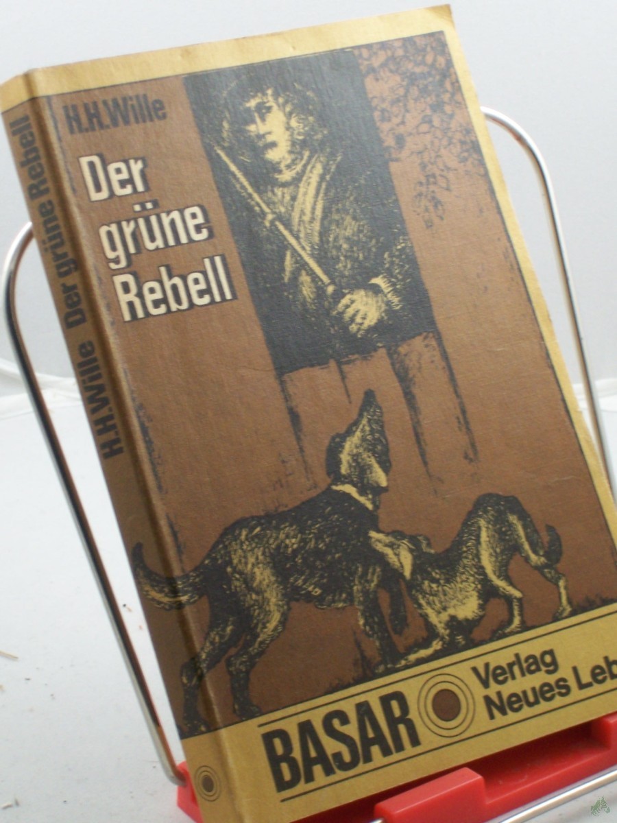 Artikelbild 1 des Artikels “Der grüne Rebell : histor. Roman um d. Freijäger Karl Stülpner / Hermann Heinz Wille “