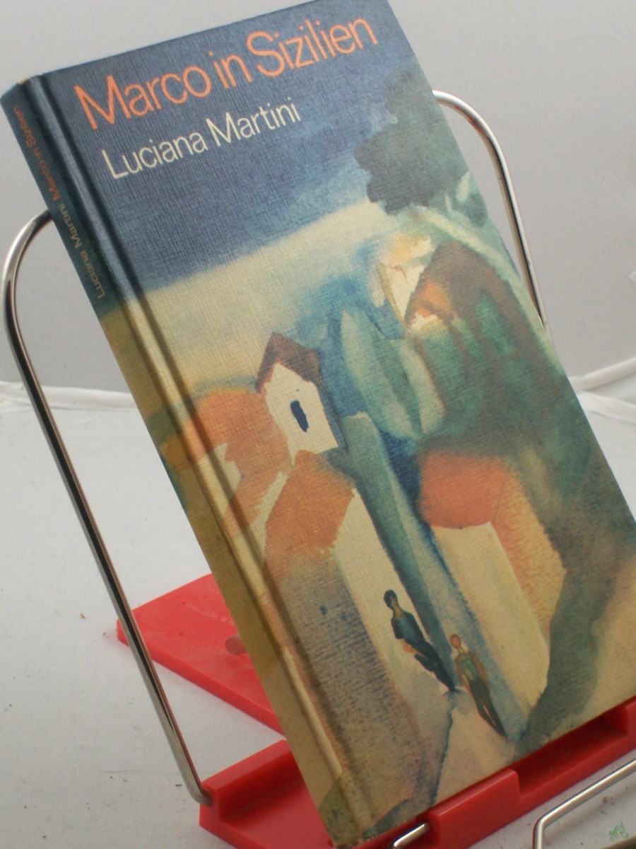 Product image 1 of the product “Marco in Sizilien / Luciana Martini. Ins Dt. übertr. von Günter Grübel ”