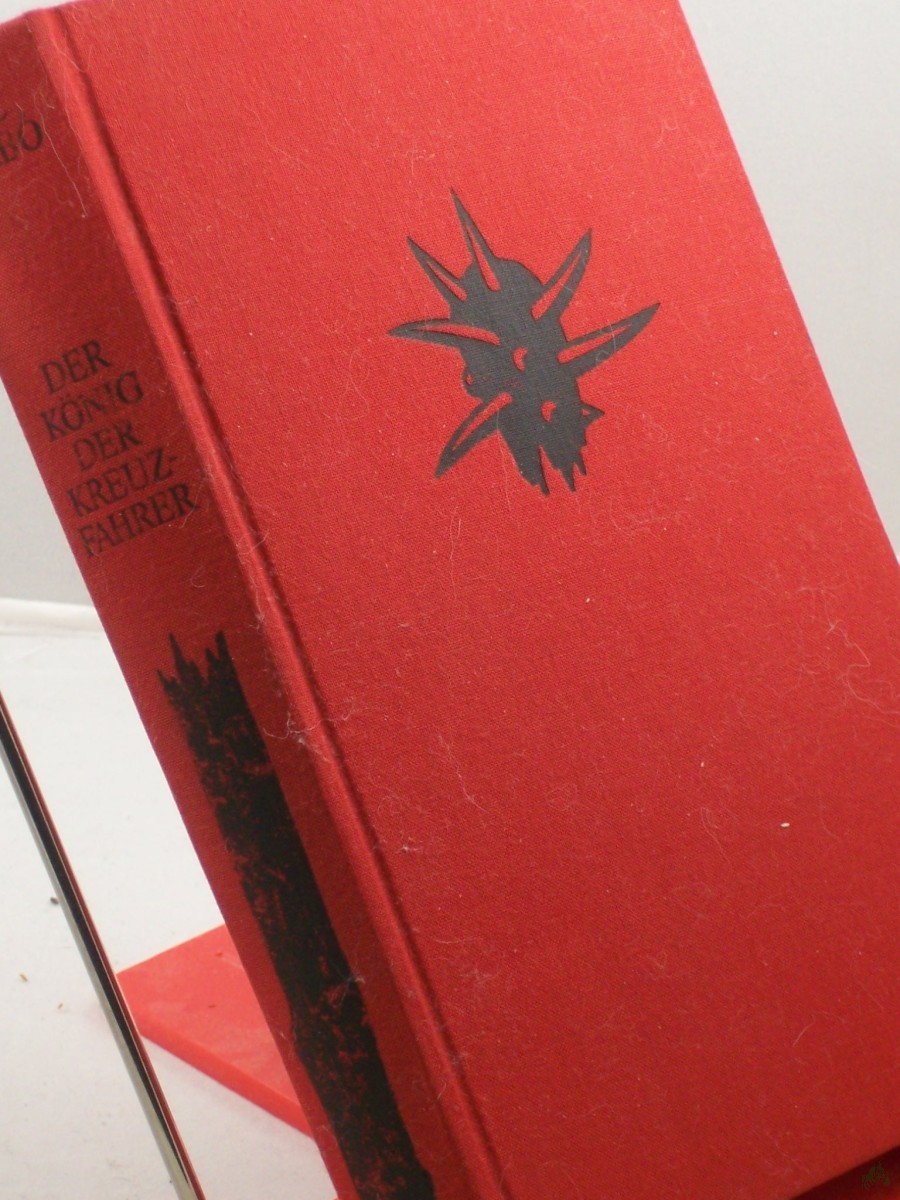 Artikelbild 1 des Artikels “Der König der Kreuzfahrer : histor. Roman / Pal Szabo Aus d. Ungar. übertr. von Georg Harmat. Mit e. Nachw. von Almos Csongár “