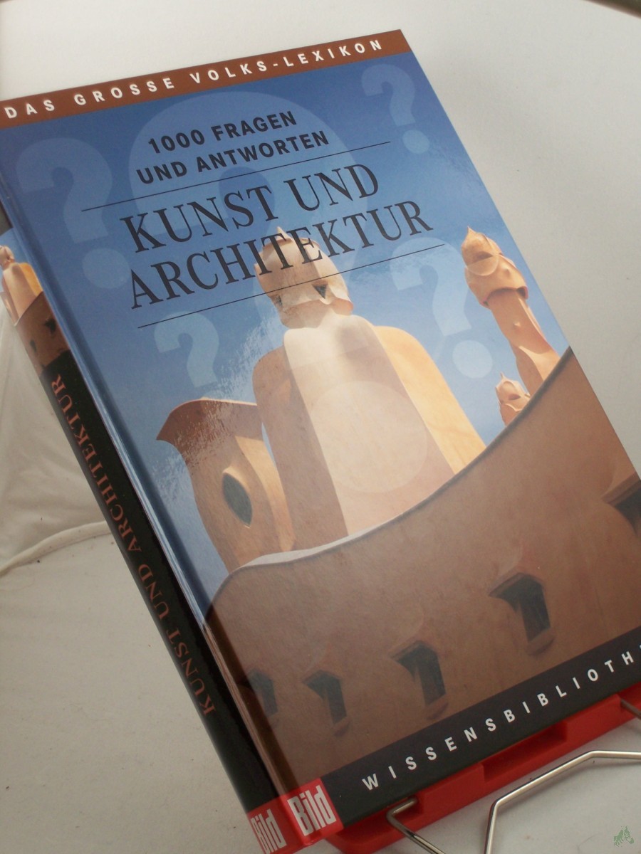 Artikelbild 1 des Artikels “Kunst und Architektur : 1000 Fragen und Antworten / Bertelsmann-Lexikon-Institut. Red. Leitung: Florian von Heintze “
